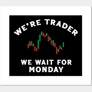 We're Trader - We Wait For Monday Posters and Art